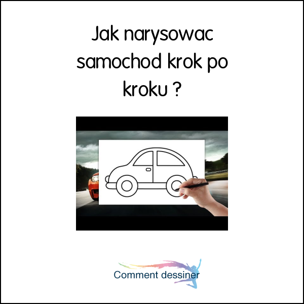 Jak narysować samochód krok po kroku